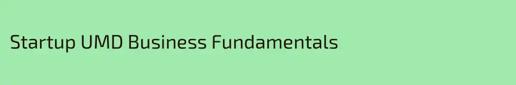 Startup UMD Business Fundamentals